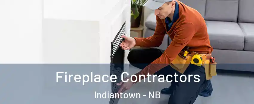  Fireplace Contractors Indiantown - NB