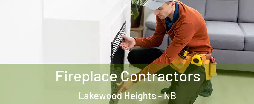 Fireplace Contractors Lakewood Heights - NB