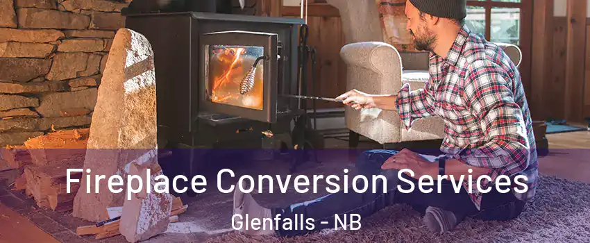  Fireplace Conversion Services Glenfalls - NB