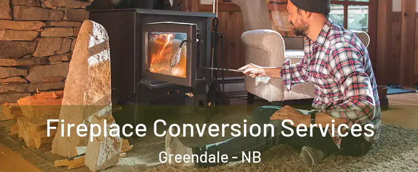  Fireplace Conversion Services Greendale - NB