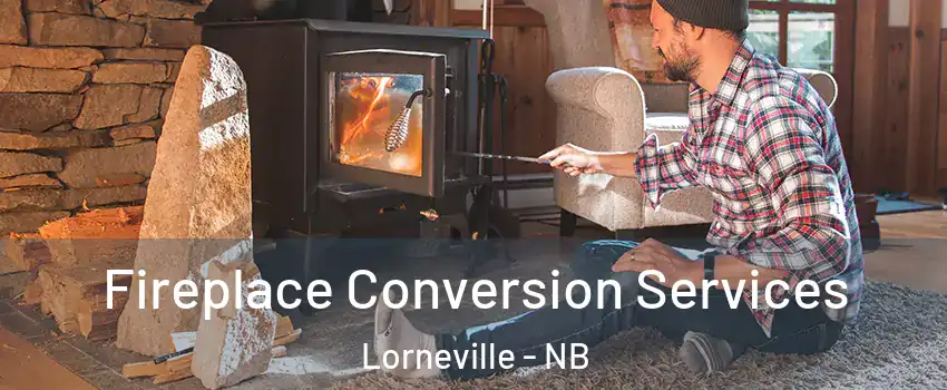  Fireplace Conversion Services Lorneville - NB