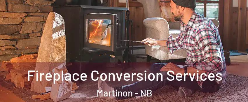  Fireplace Conversion Services Martinon - NB