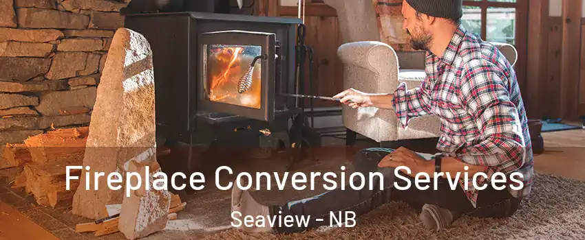  Fireplace Conversion Services Seaview - NB