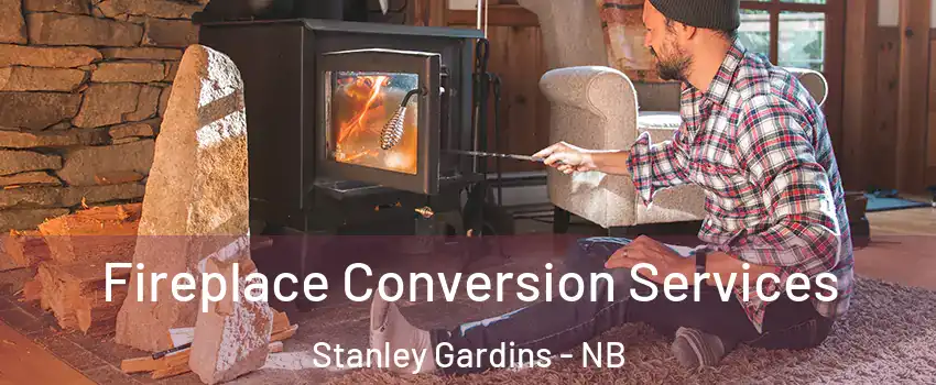 Fireplace Conversion Services Stanley Gardins - NB
