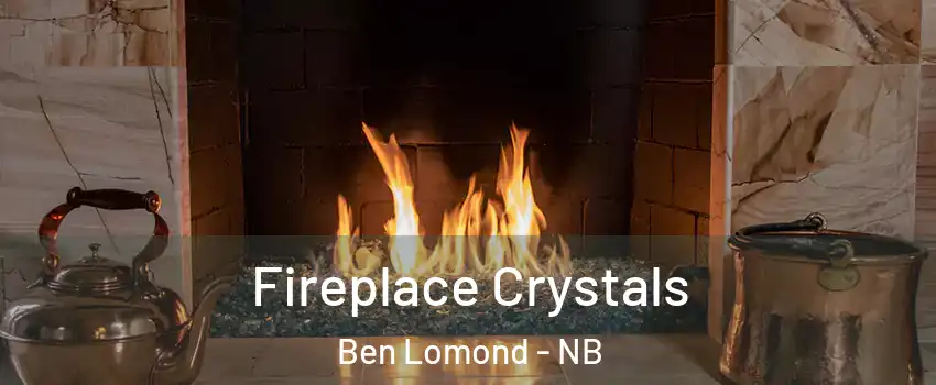  Fireplace Crystals Ben Lomond - NB