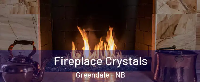  Fireplace Crystals Greendale - NB
