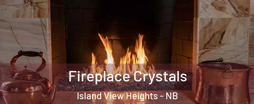  Fireplace Crystals Island View Heights - NB