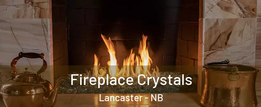  Fireplace Crystals Lancaster - NB