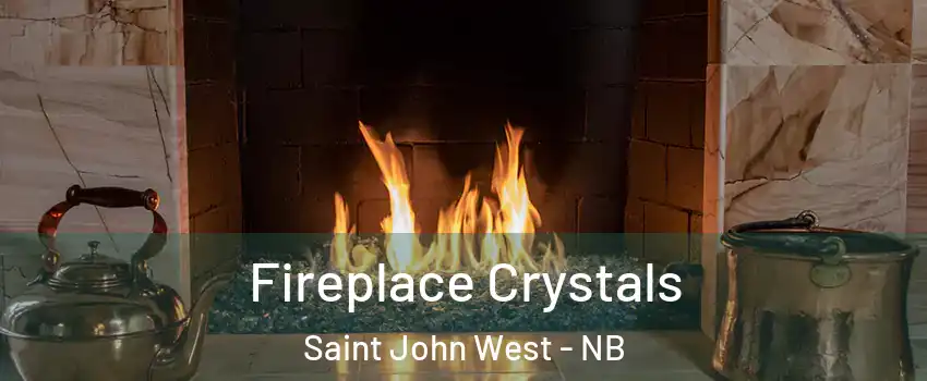  Fireplace Crystals Saint John West - NB