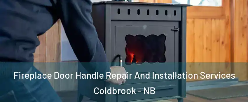  Fireplace Door Handle Repair And Installation Services Coldbrook - NB