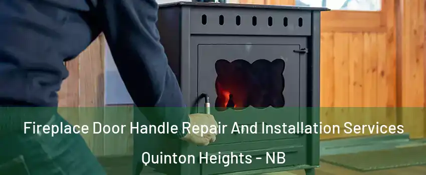 Fireplace Door Handle Repair And Installation Services Quinton Heights - NB
