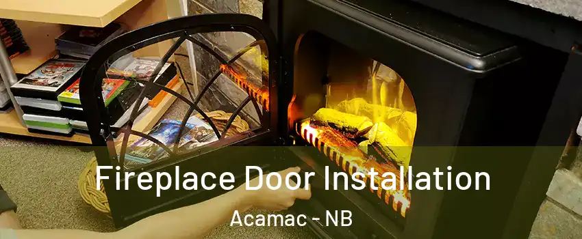  Fireplace Door Installation Acamac - NB
