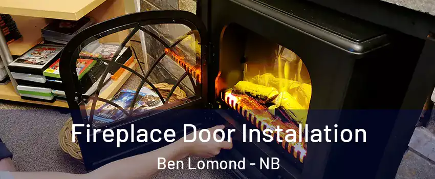  Fireplace Door Installation Ben Lomond - NB