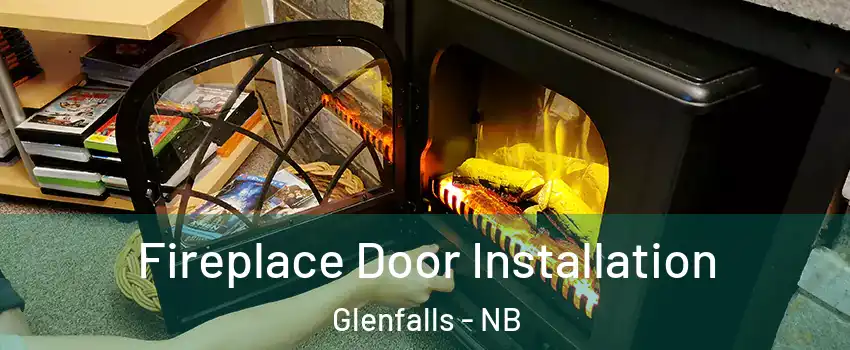  Fireplace Door Installation Glenfalls - NB