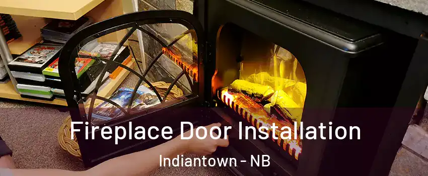  Fireplace Door Installation Indiantown - NB