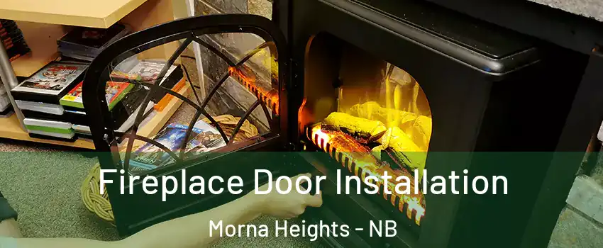  Fireplace Door Installation Morna Heights - NB