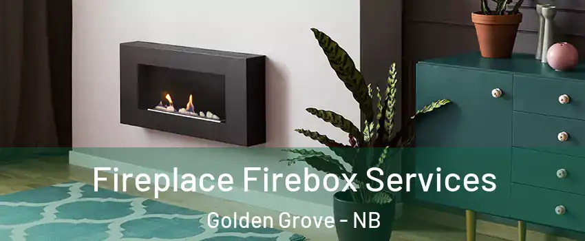  Fireplace Firebox Services Golden Grove - NB