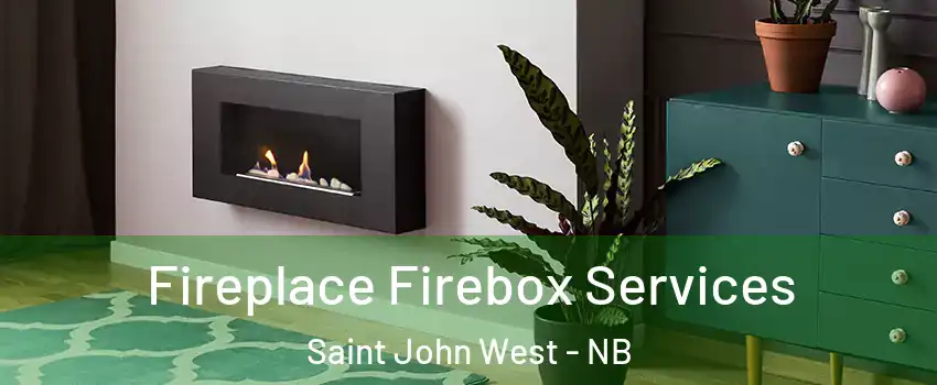  Fireplace Firebox Services Saint John West - NB