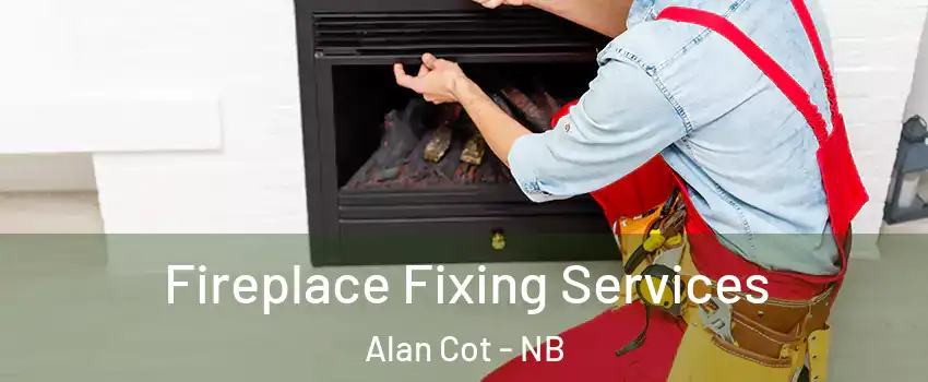  Fireplace Fixing Services Alan Cot - NB