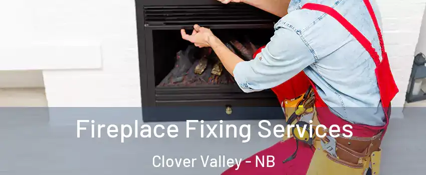  Fireplace Fixing Services Clover Valley - NB
