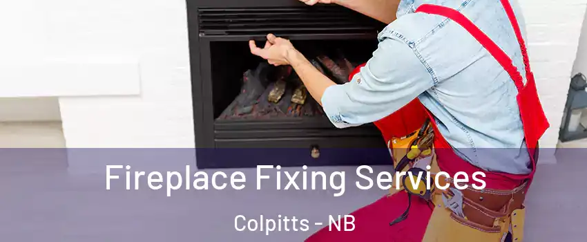  Fireplace Fixing Services Colpitts - NB
