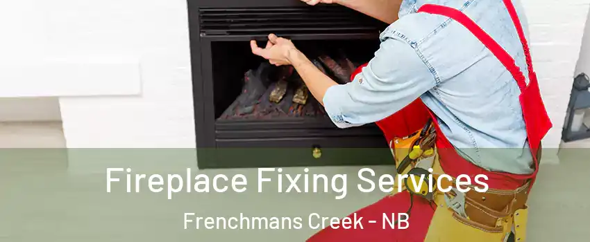  Fireplace Fixing Services Frenchmans Creek - NB