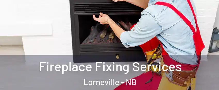  Fireplace Fixing Services Lorneville - NB