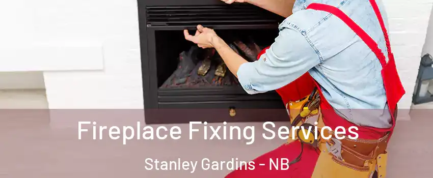  Fireplace Fixing Services Stanley Gardins - NB