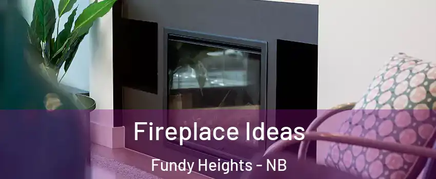  Fireplace Ideas Fundy Heights - NB