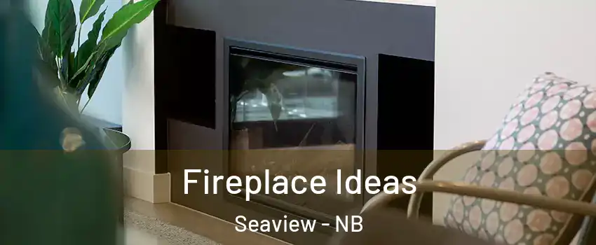  Fireplace Ideas Seaview - NB