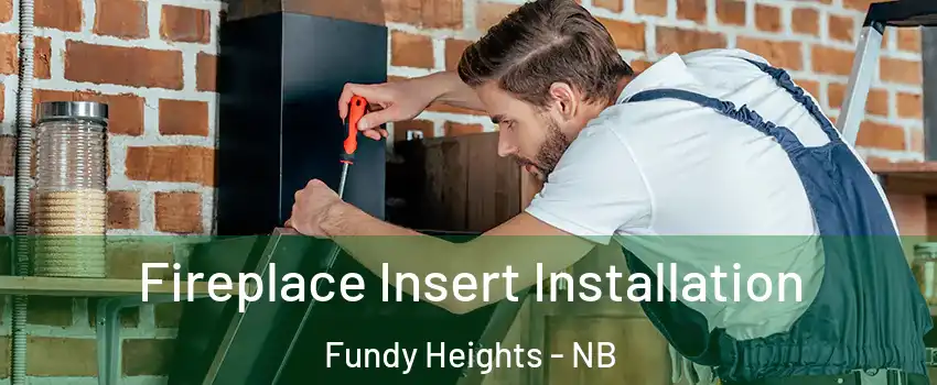  Fireplace Insert Installation Fundy Heights - NB