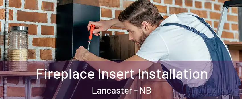  Fireplace Insert Installation Lancaster - NB
