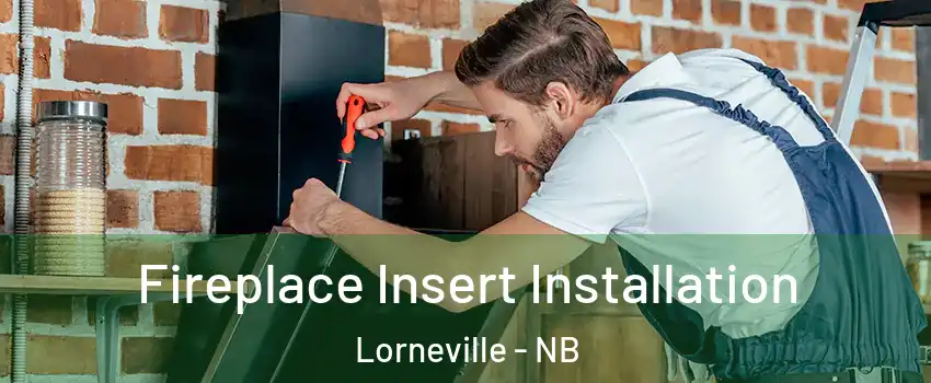  Fireplace Insert Installation Lorneville - NB