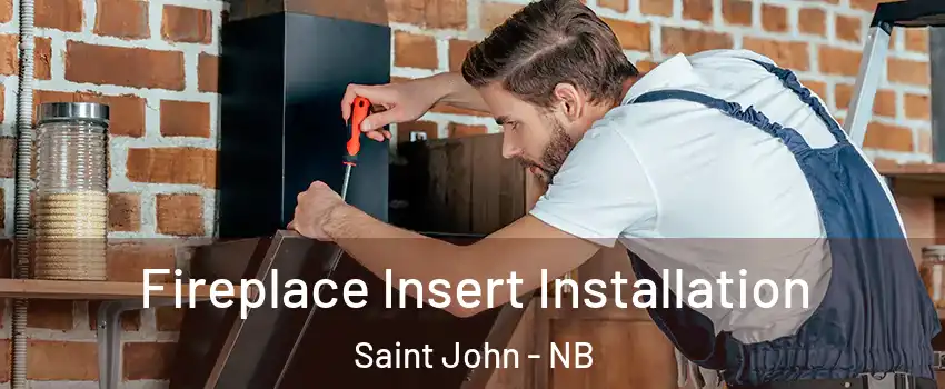  Fireplace Insert Installation Saint John - NB