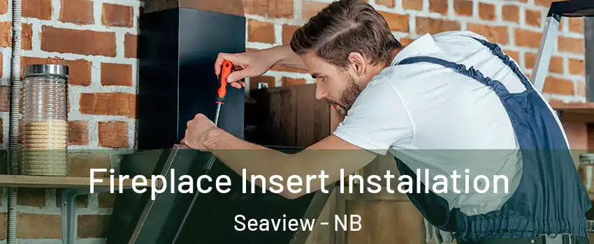  Fireplace Insert Installation Seaview - NB