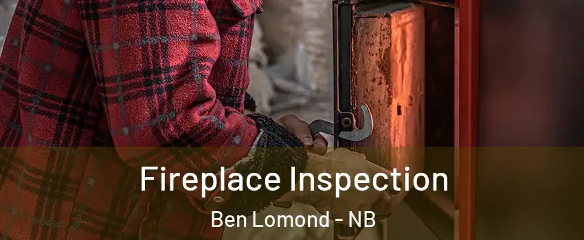  Fireplace Inspection Ben Lomond - NB