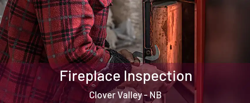  Fireplace Inspection Clover Valley - NB