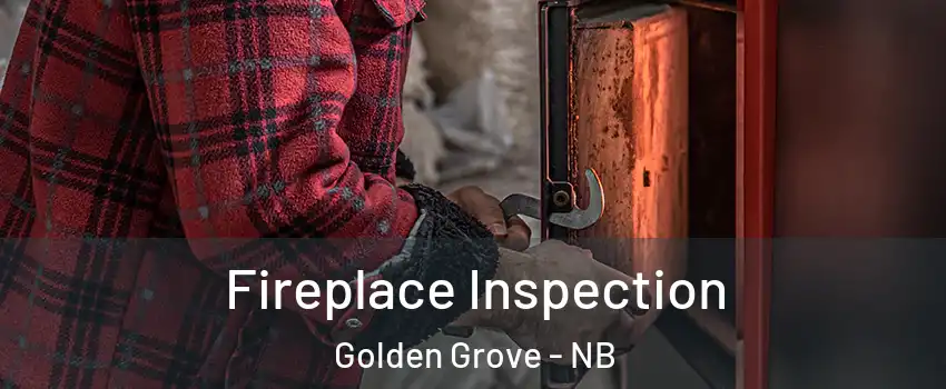  Fireplace Inspection Golden Grove - NB