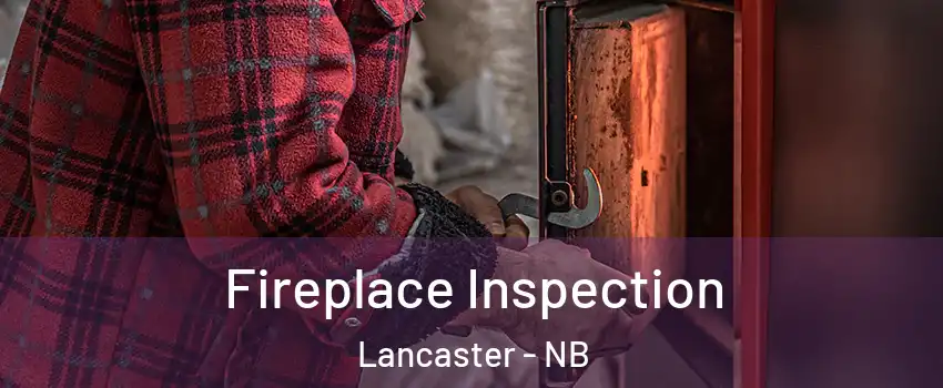  Fireplace Inspection Lancaster - NB