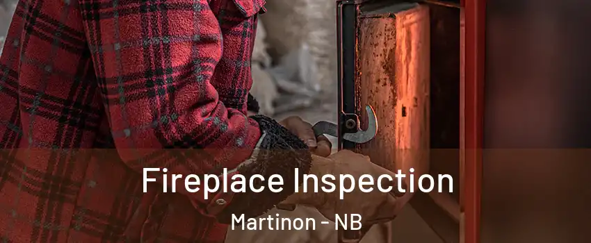  Fireplace Inspection Martinon - NB