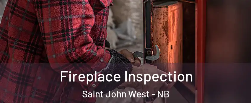  Fireplace Inspection Saint John West - NB