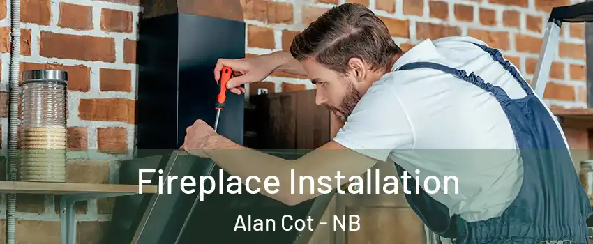  Fireplace Installation Alan Cot - NB