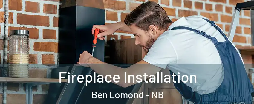  Fireplace Installation Ben Lomond - NB