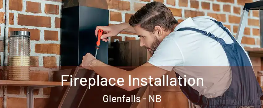  Fireplace Installation Glenfalls - NB