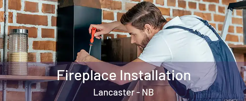  Fireplace Installation Lancaster - NB