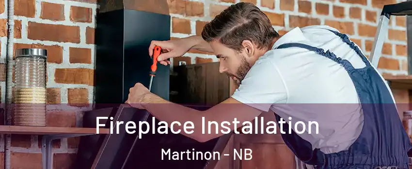  Fireplace Installation Martinon - NB
