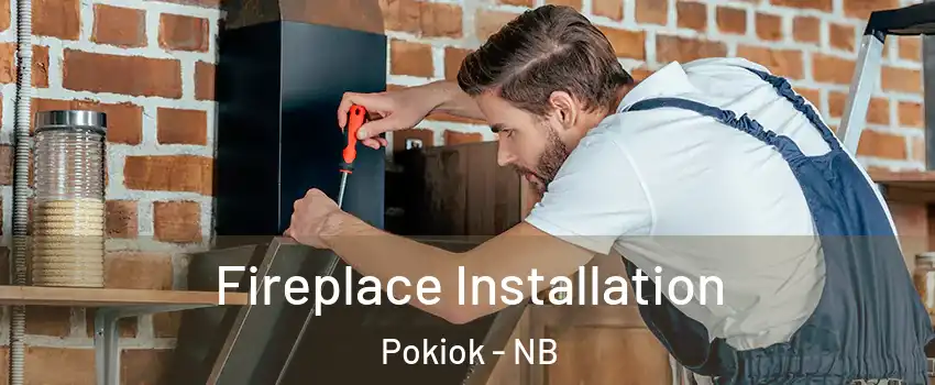  Fireplace Installation Pokiok - NB