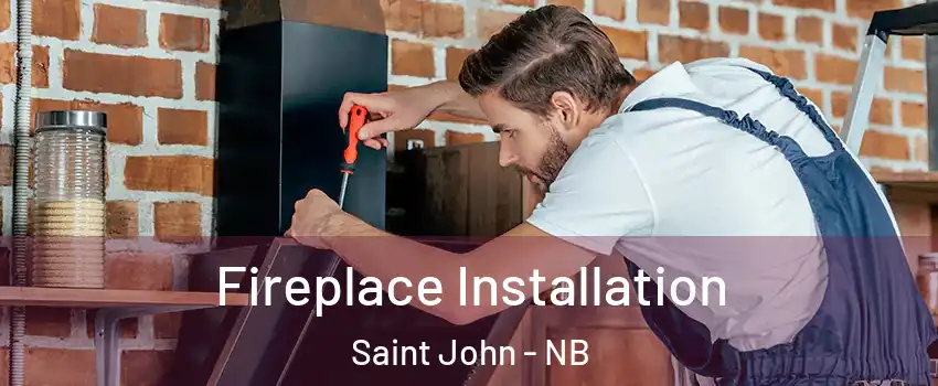  Fireplace Installation Saint John - NB