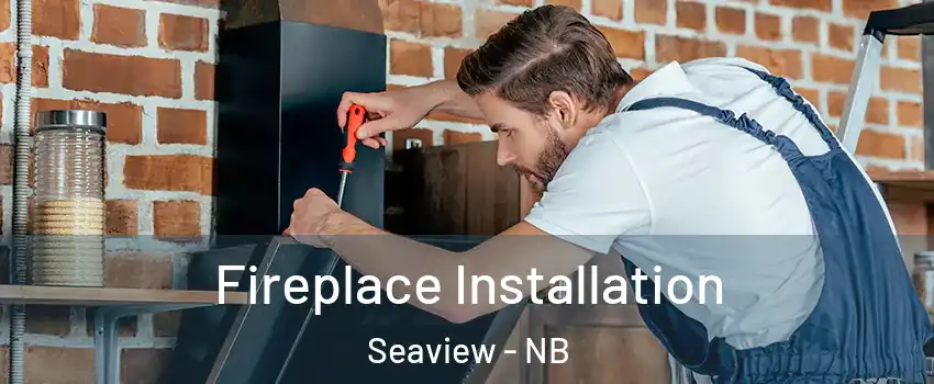  Fireplace Installation Seaview - NB