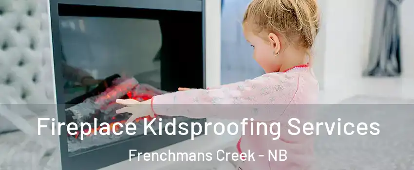  Fireplace Kidsproofing Services Frenchmans Creek - NB